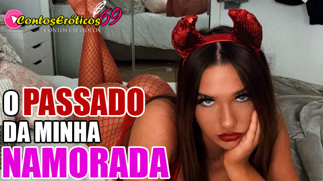 O PASSADO DA MINHA NAMORADA