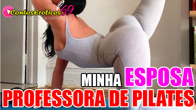 MINHA ESPOSA PROFESSORA DE PILATES