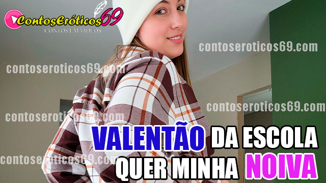 VALENTÃO DA ESCOLA QUER MINHA NOIVA