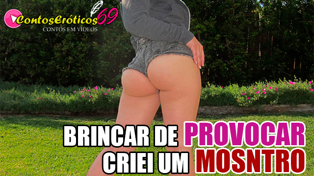 BRINCAR DE PROVOCAR, CRIEI UM MONSTRO