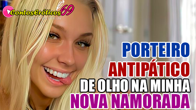 PORTEIRO ANTIPÁTICO DE OLHO NA MINHA NAMORADA