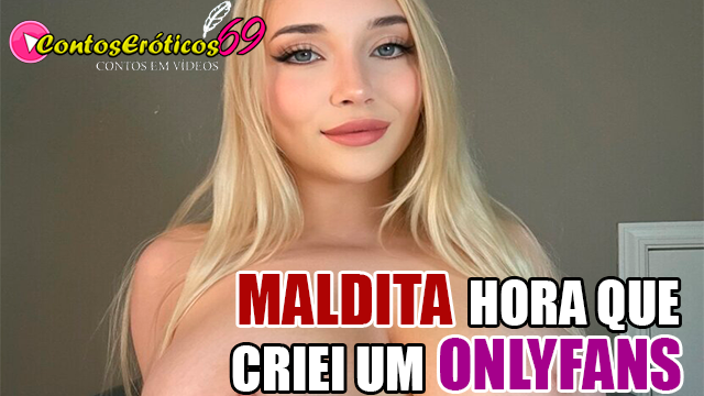 MALDITA HORA QUE CRIEI UM ONLYFANS