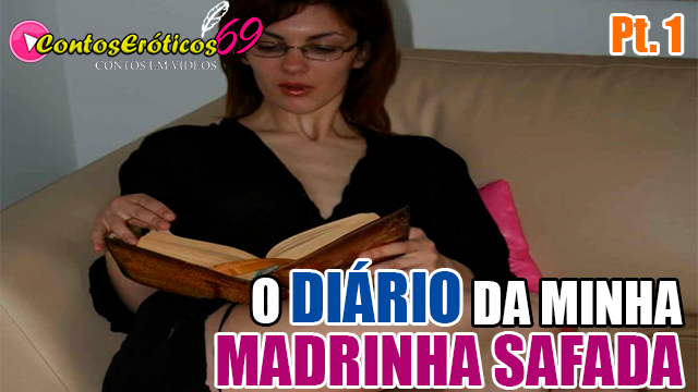 O DIÁRIO DA MINHA MADRINHA SAFADA – PARTE 1