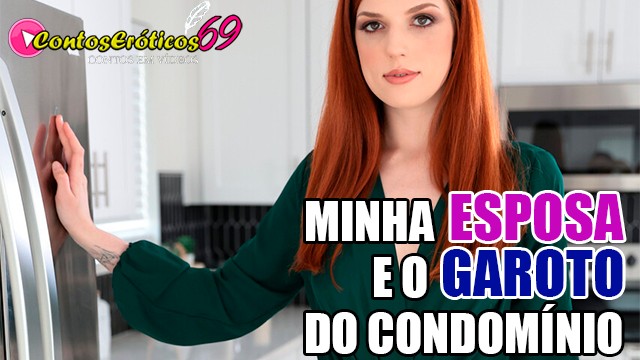 MINHA ESPOSA E O GAROTO DO CONDOMÍNIO