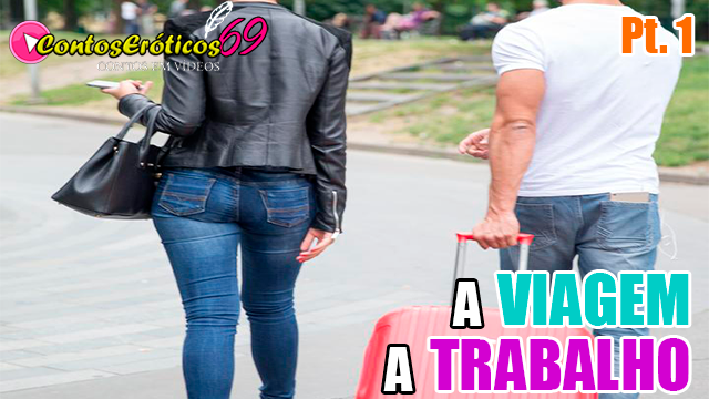 A VIAGEM A TRABALHO – PARTE 1