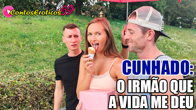 CUNHADO: O IRMÃO QUE A VIDA ME DEU