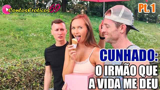 CUNHADO: O IRMÃO QUE A VIDA ME DEU – PARTE 1