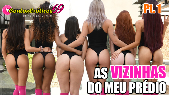 AS VIZINHAS DO MEU PRÉDIO – PARTE 1