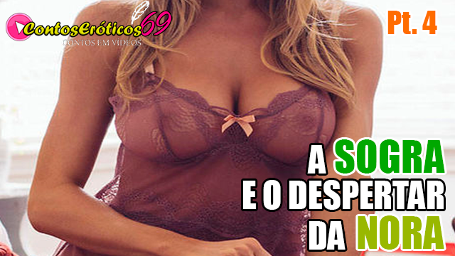 A SOGRA E O DESPERTAR DA NORA – PARTE 4