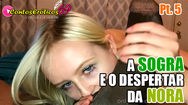 A SOGRA E O DESPERTAR DA NORA – PARTE 5