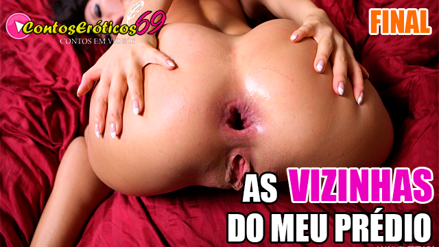 AS VIZINHAS DO MEU PRÉDIO – FINAL